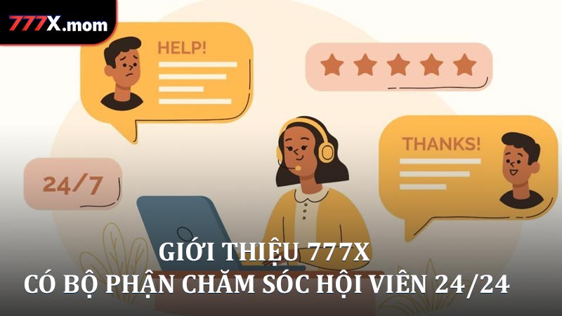 Giới thiệu 777X có bộ phận chăm sóc hội viên 24/24