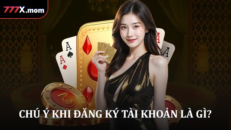 Chú ý khi đăng ký tài khoản là gì?