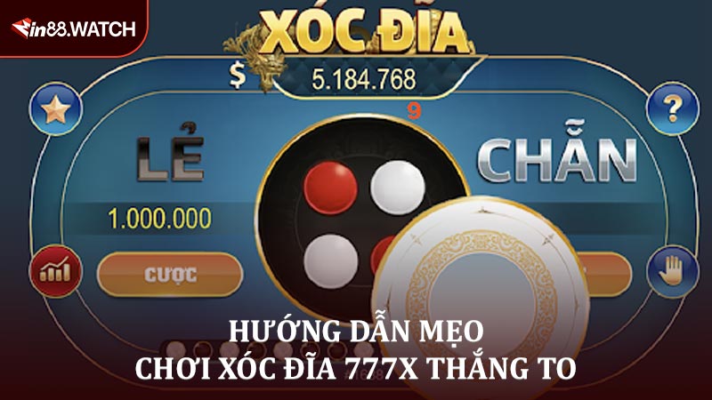 Hướng dẫn mẹo chơi xóc đĩa 777X thắng to
