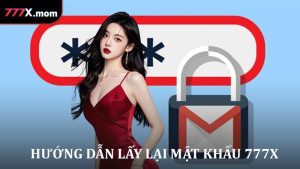 Hướng Dẫn Lấy Lại Mật Khẩu 777X Nhanh Và An Toàn