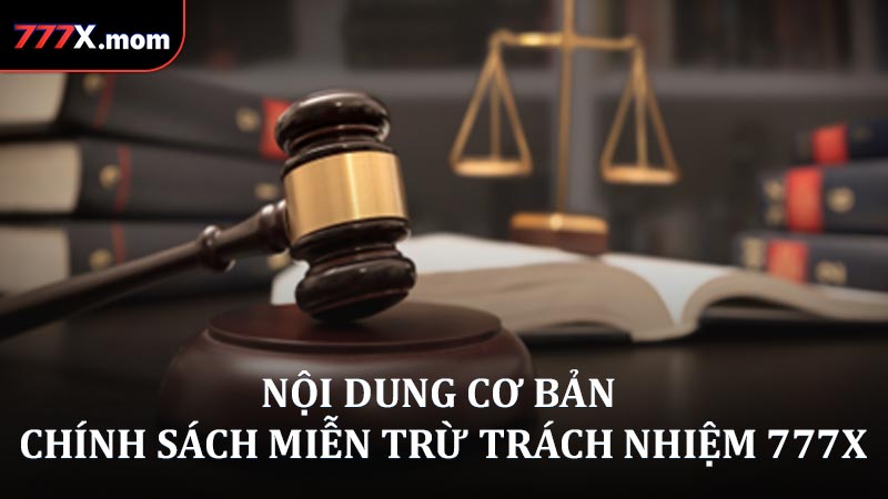 Tóm tắt nội dung cơ bản chính sách miễn trừ trách nhiệm 777X
