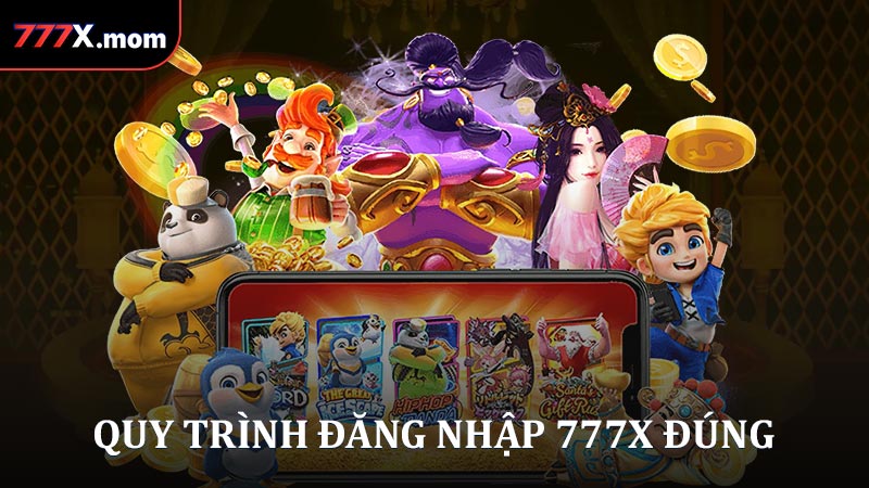 Quy trình đăng nhập 777X đúng từng bước