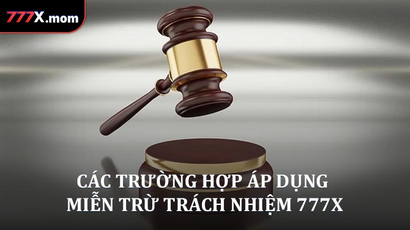 Các trường hợp áp dụng miễn trừ trách nhiệm 777X